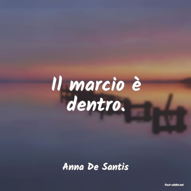 frasi di  Anna De Santis
