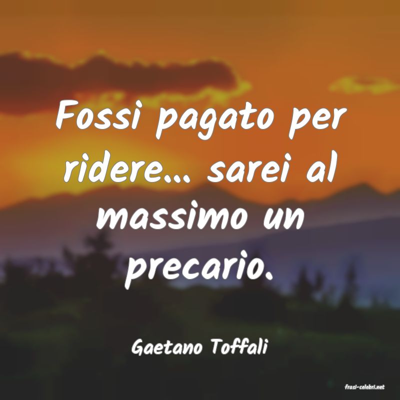 frasi di  Gaetano Toffali
