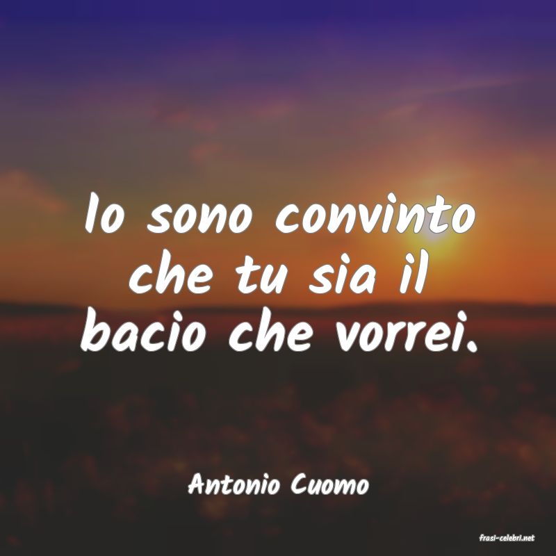 frasi di  Antonio Cuomo
