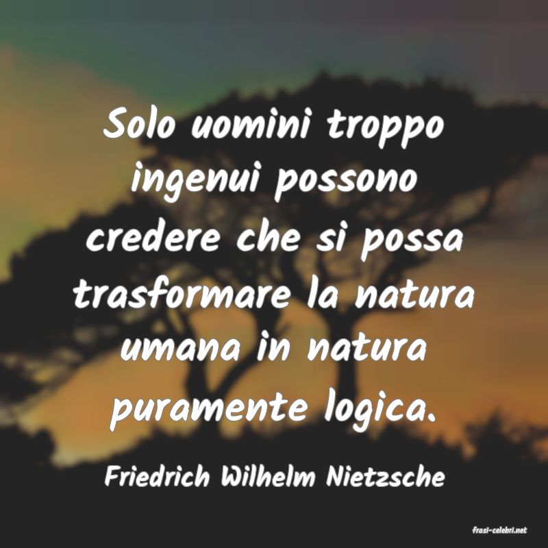 frasi di  Friedrich Wilhelm Nietzsche
