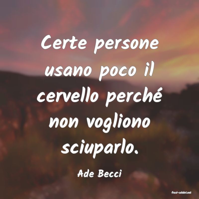 frasi di  Ade Becci
