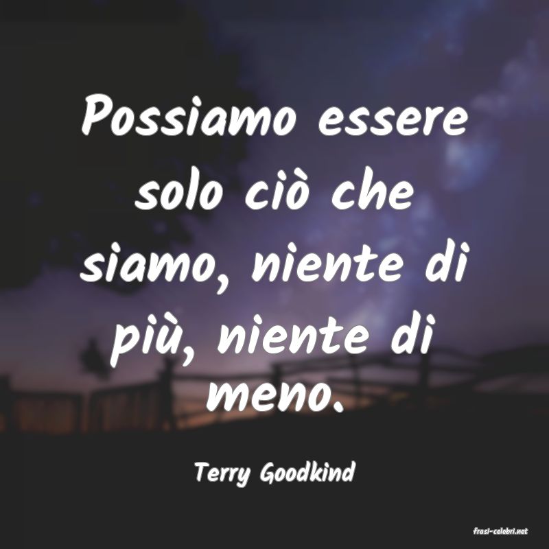 frasi di  Terry Goodkind

