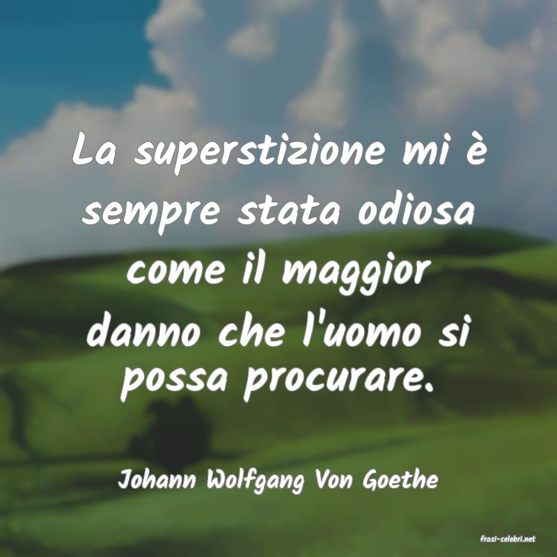 frasi di  Johann Wolfgang Von Goethe
