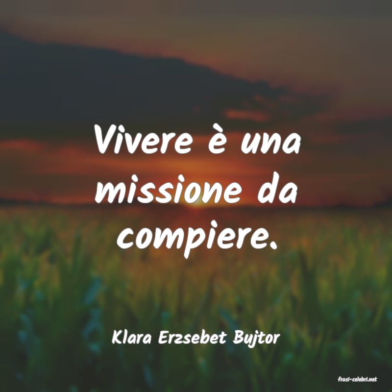 frasi di  Klara Erzsebet Bujtor
