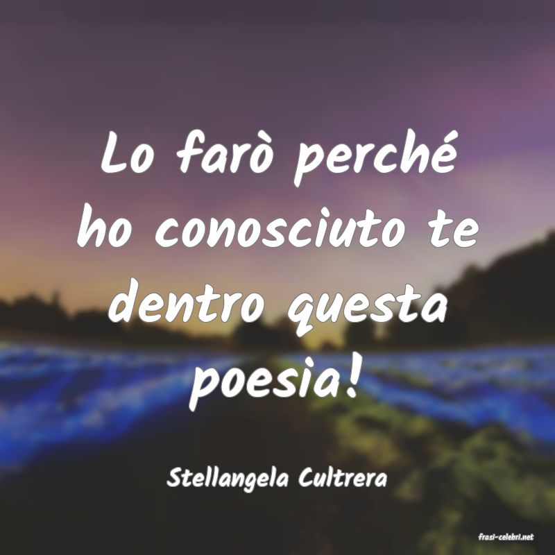 frasi di  Stellangela Cultrera
