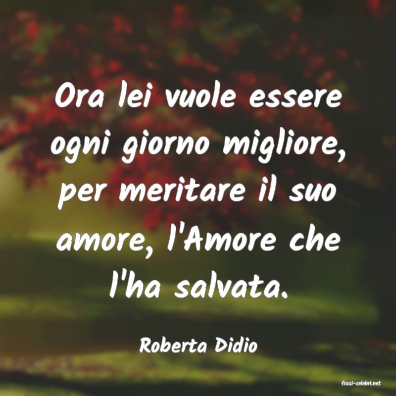 frasi di  Roberta Didio
