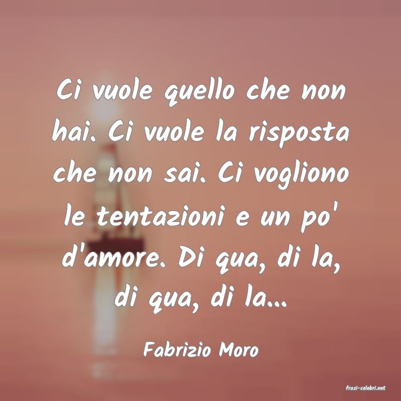 frasi di  Fabrizio Moro
