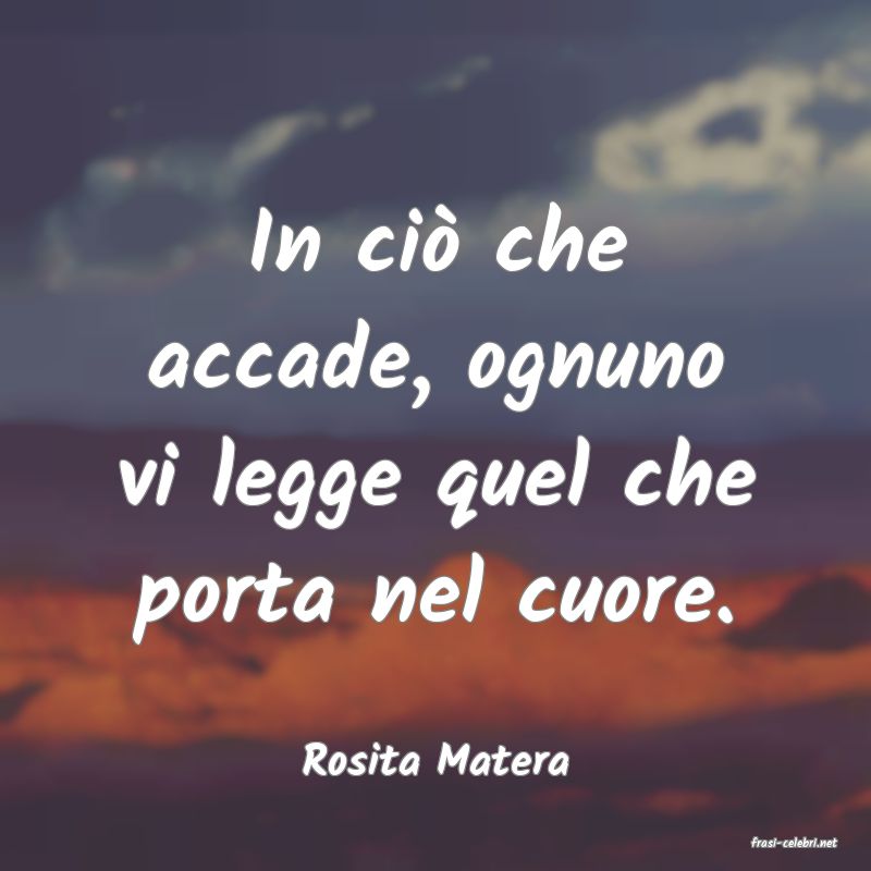 frasi di  Rosita Matera
