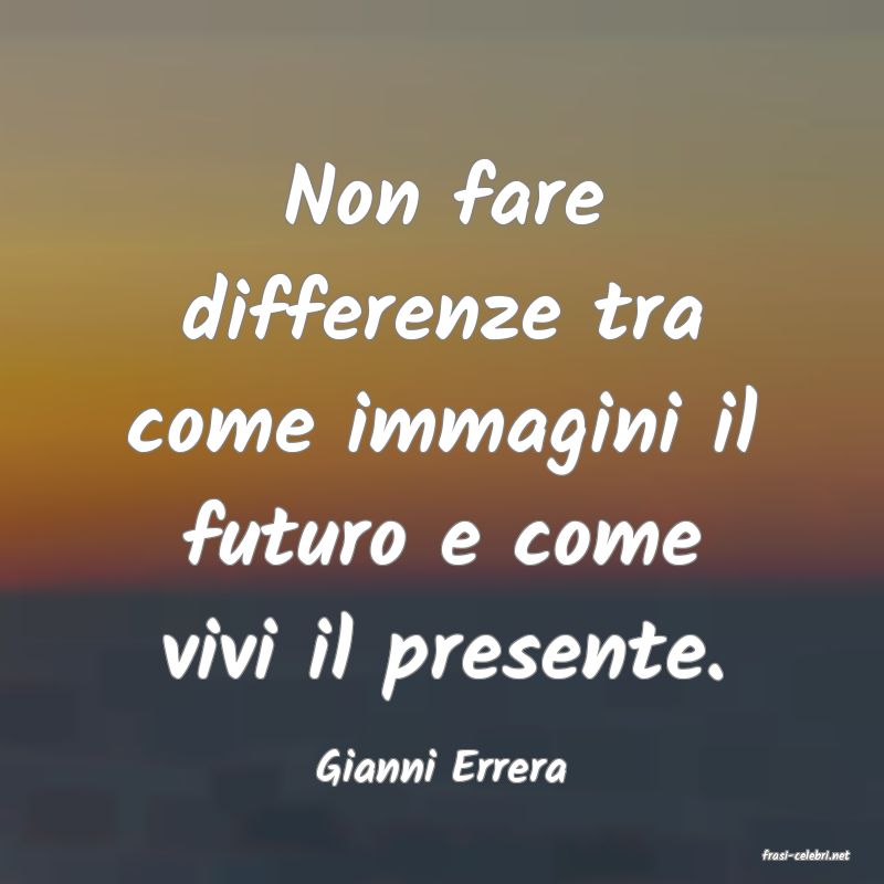 frasi di  Gianni Errera
