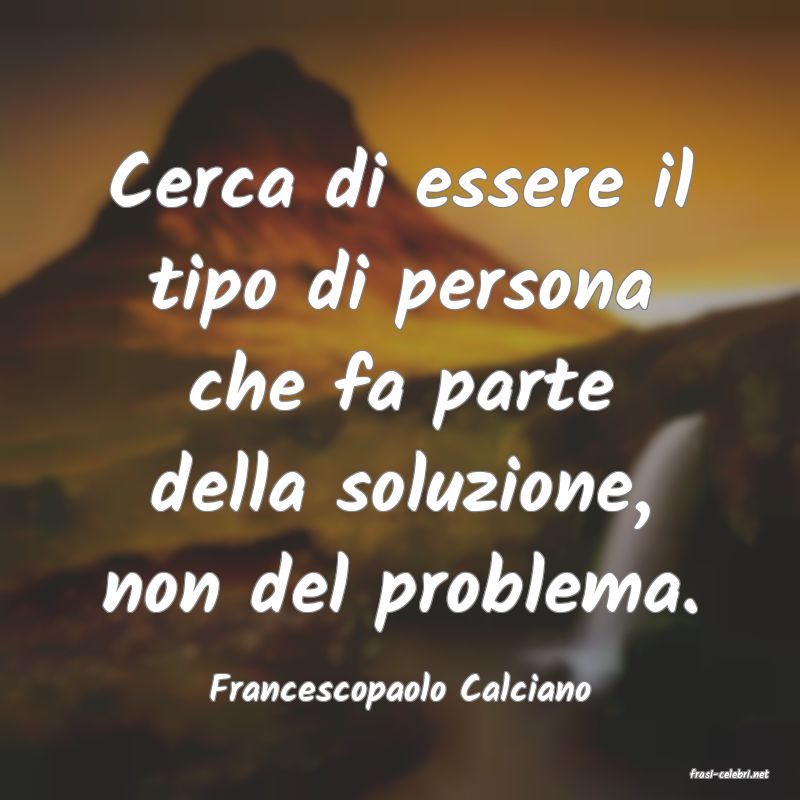 frasi di  Francescopaolo Calciano
