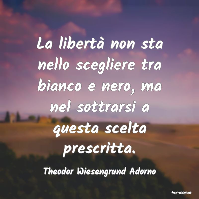 frasi di  Theodor Wiesengrund Adorno
