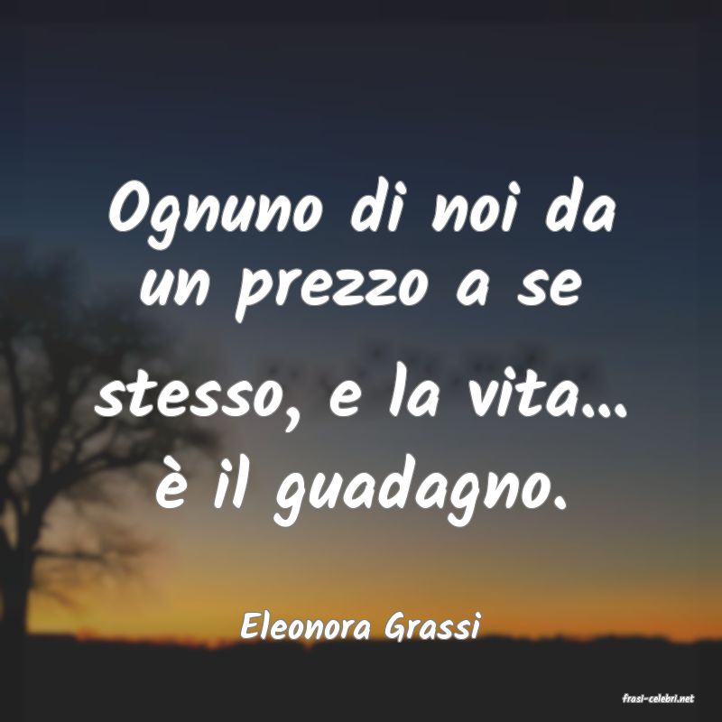 frasi di  Eleonora Grassi
