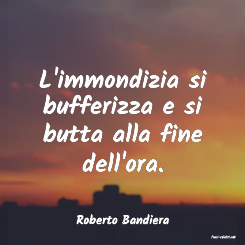 frasi di Roberto Bandiera