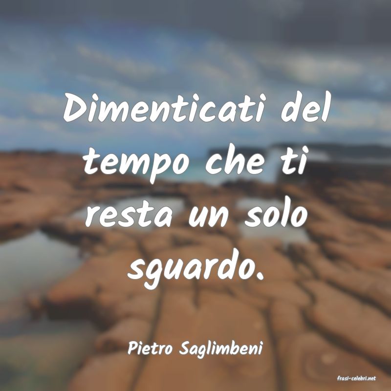 frasi di Pietro Saglimbeni