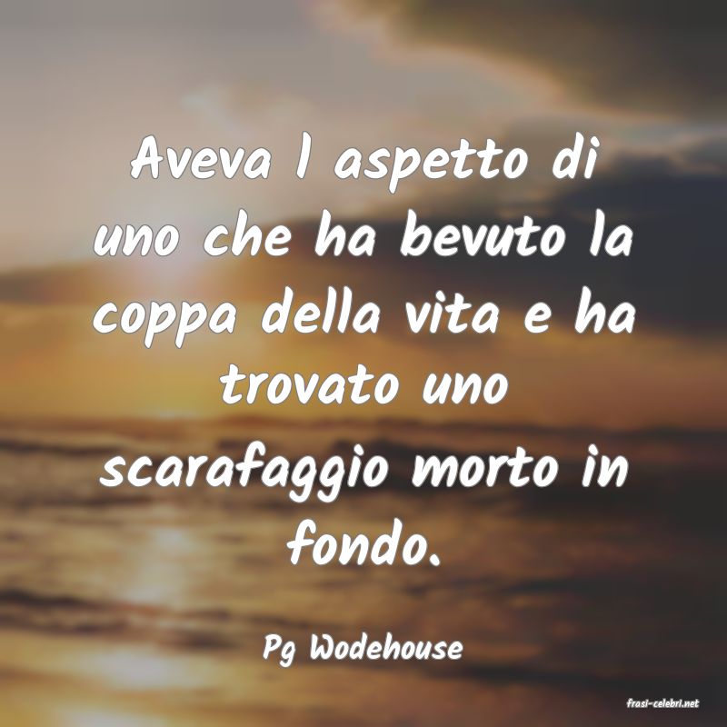 frasi di  Pg Wodehouse