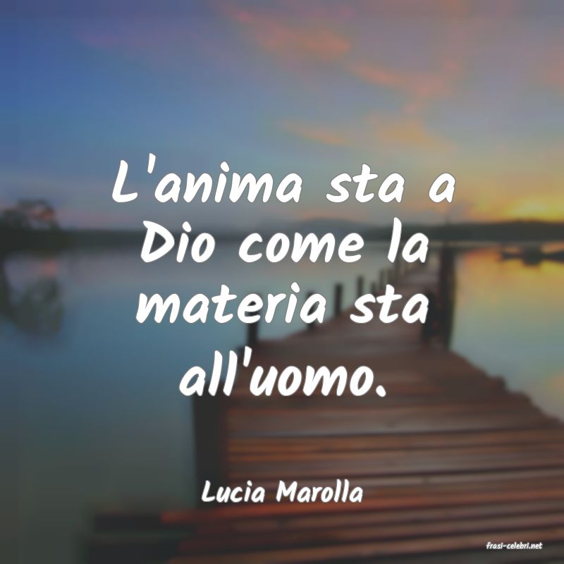frasi di  Lucia Marolla
