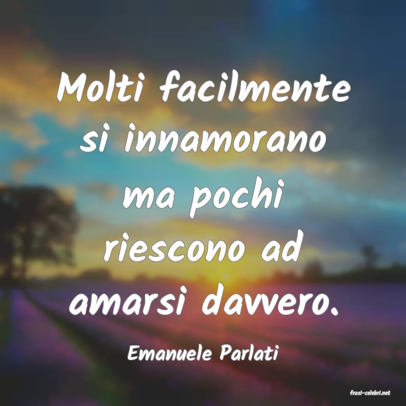 frasi di  Emanuele Parlati
