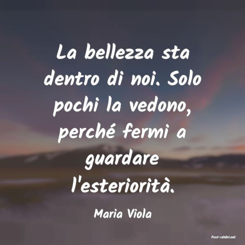 frasi di  Maria Viola
