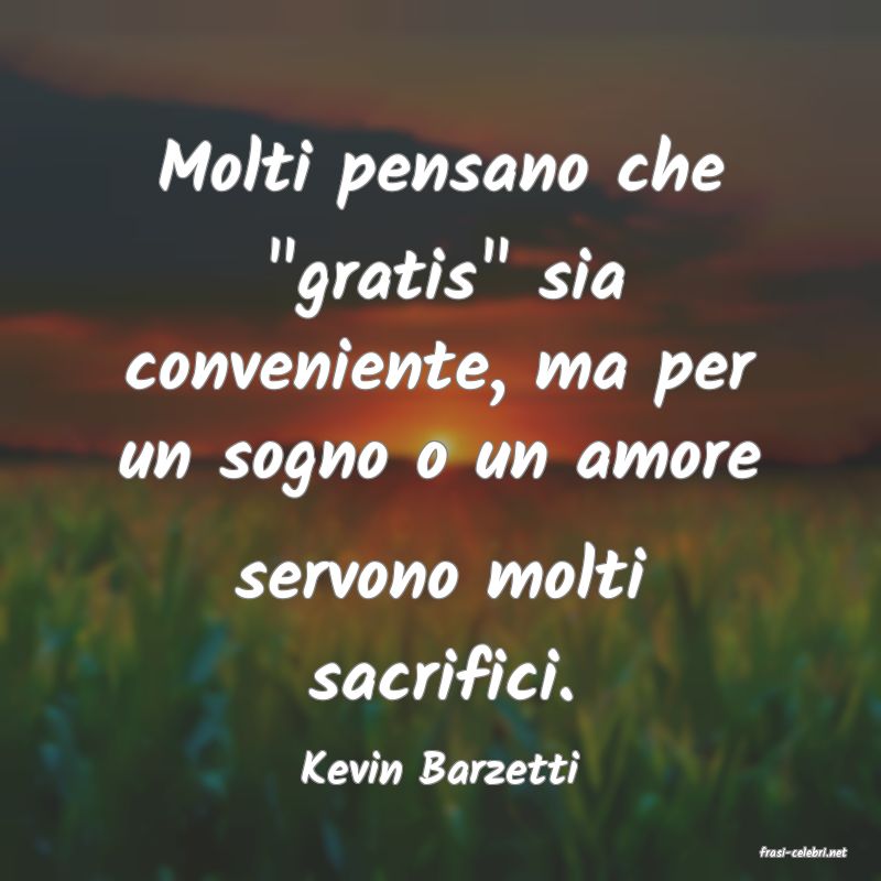 frasi di  Kevin Barzetti
