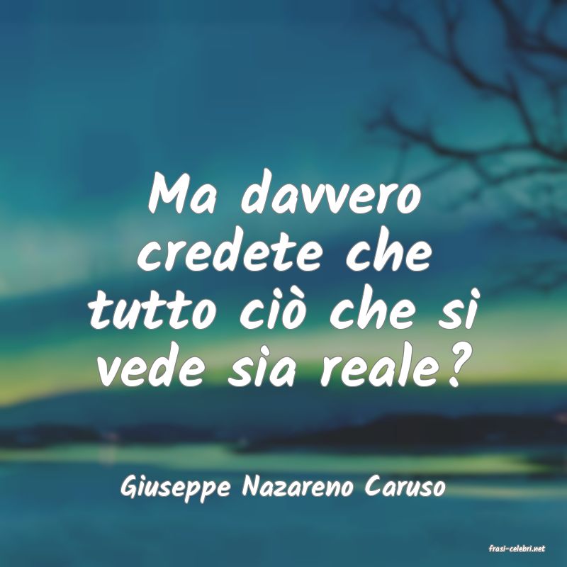 frasi di  Giuseppe Nazareno Caruso
