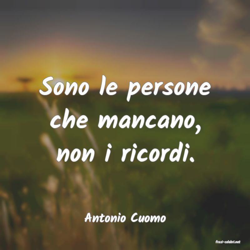 frasi di  Antonio Cuomo
