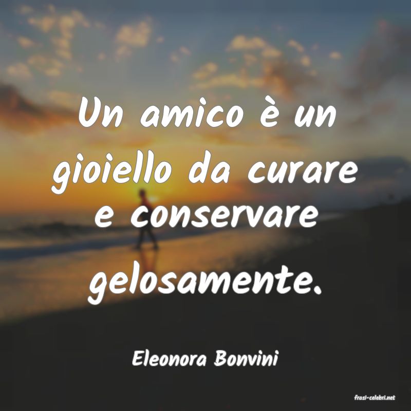 frasi di  Eleonora Bonvini
