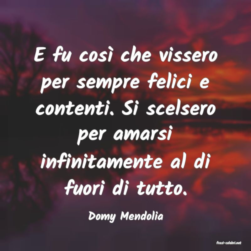 frasi di  Domy Mendolia
