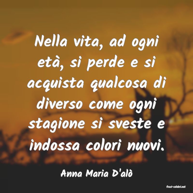 frasi di Anna Maria D'al