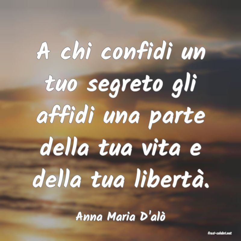 frasi di Anna Maria D'al