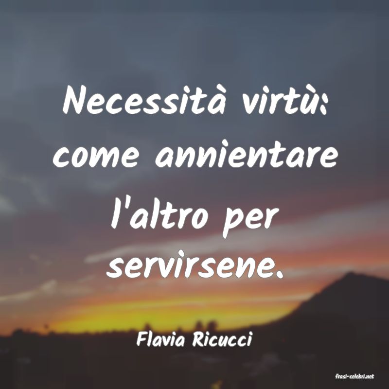 frasi di  Flavia Ricucci
