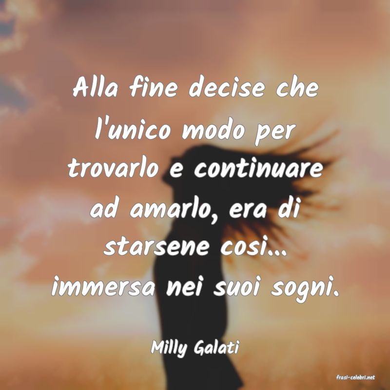 frasi di Milly Galati