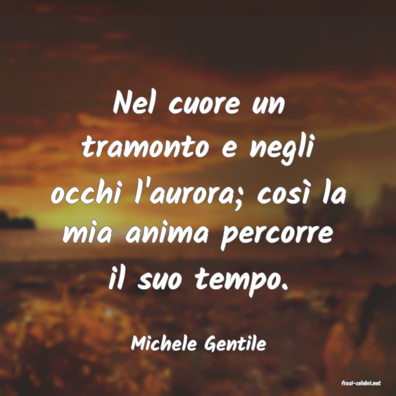 frasi di  Michele Gentile
