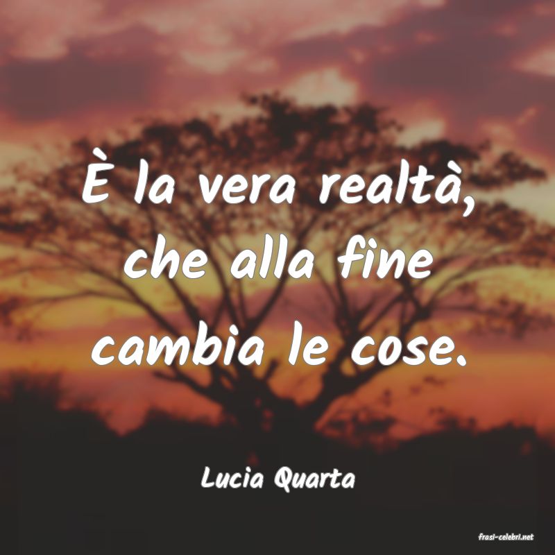 frasi di  Lucia Quarta
