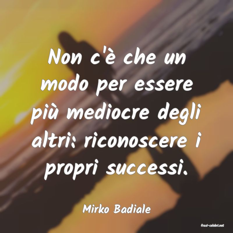 frasi di Mirko Badiale
