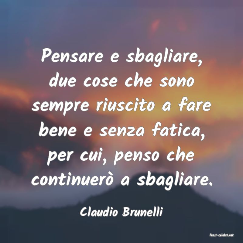 frasi di  Claudio Brunelli
