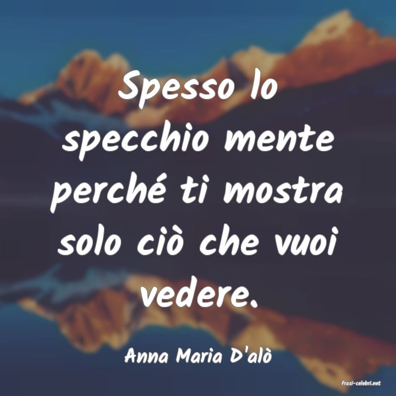frasi di Anna Maria D'al