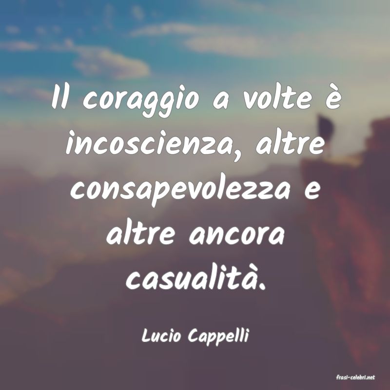 frasi di  Lucio Cappelli
