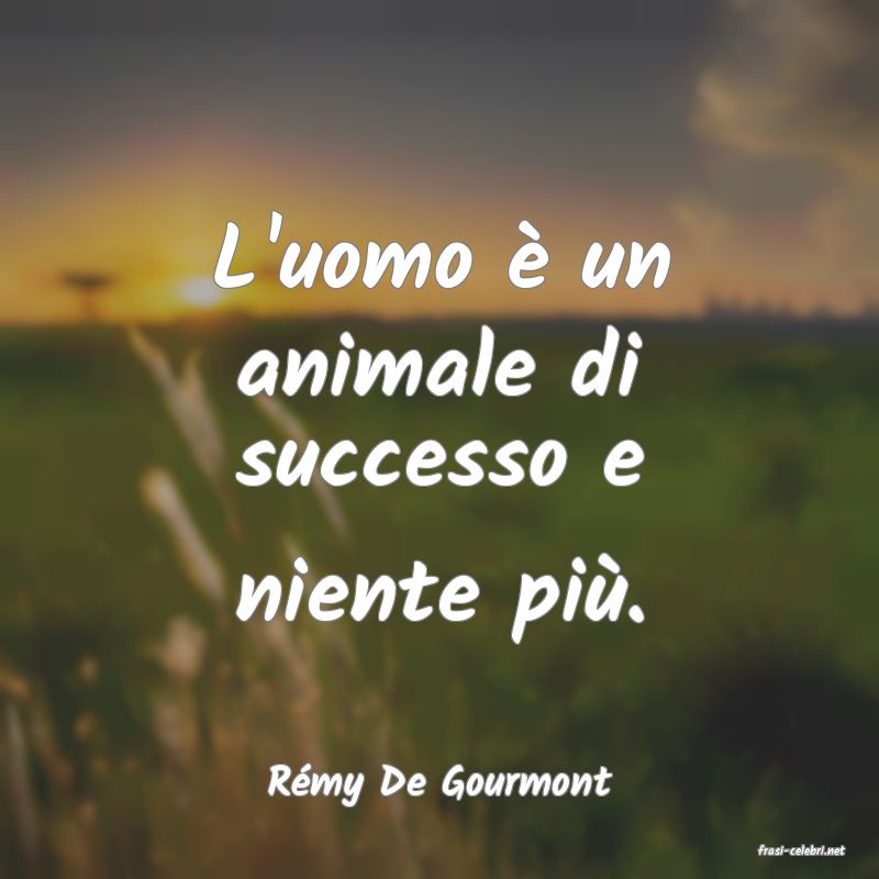 frasi di R�my De Gourmont