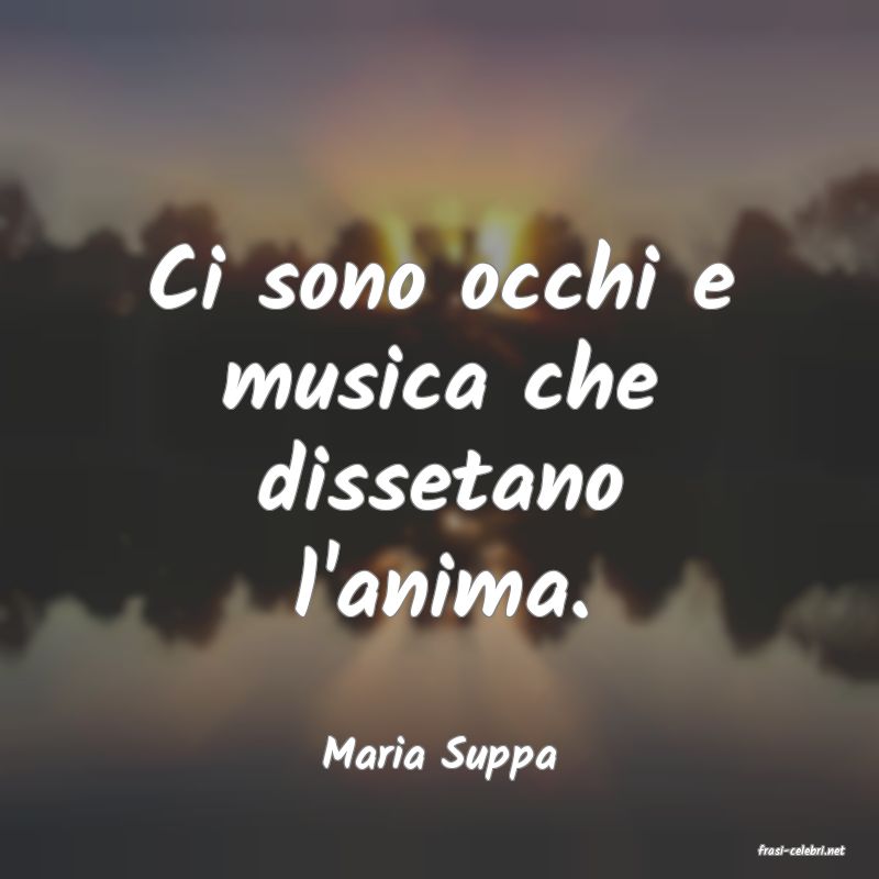 frasi di  Maria Suppa
