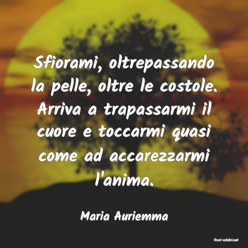 frasi di  Maria Auriemma

