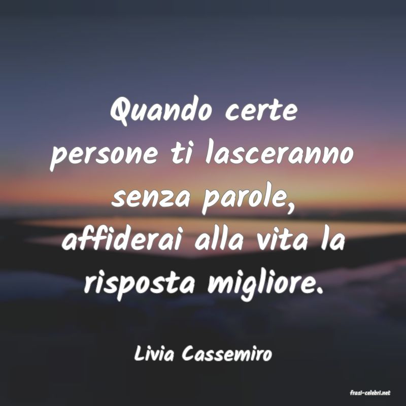 frasi di  Livia Cassemiro
