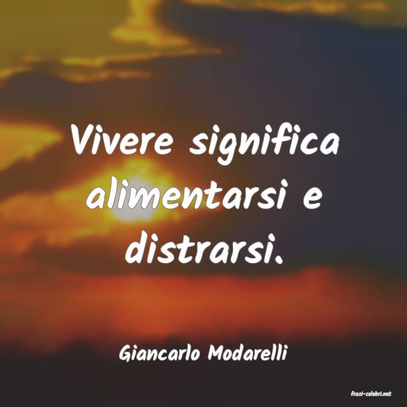frasi di  Giancarlo Modarelli
