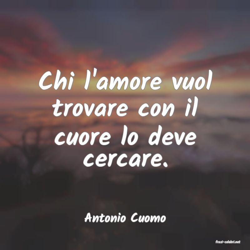 frasi di  Antonio Cuomo

