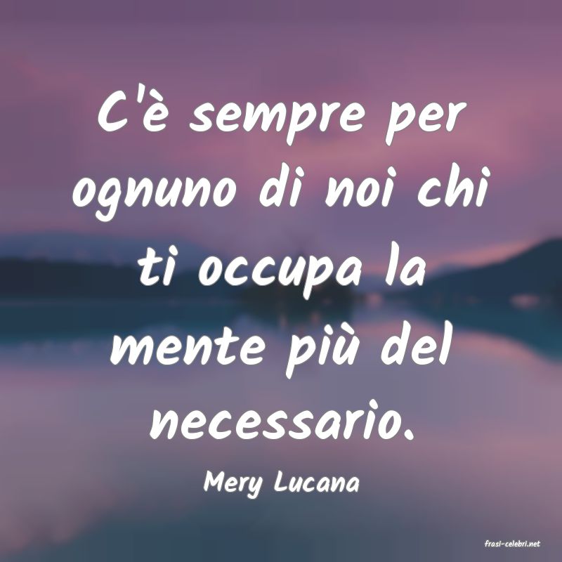 frasi di  Mery Lucana
