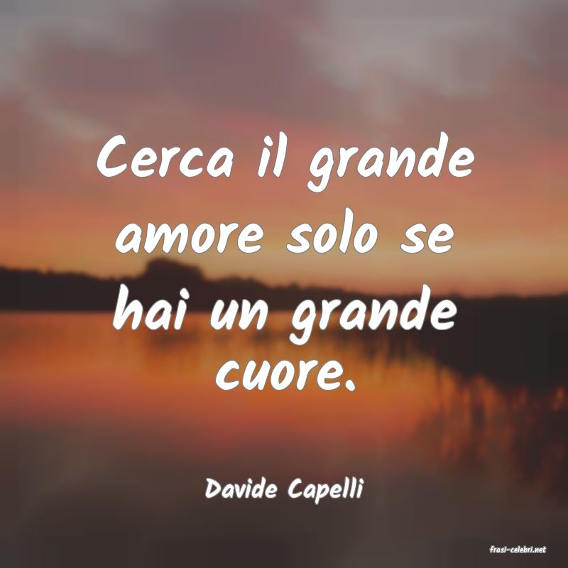 frasi di  Davide Capelli
