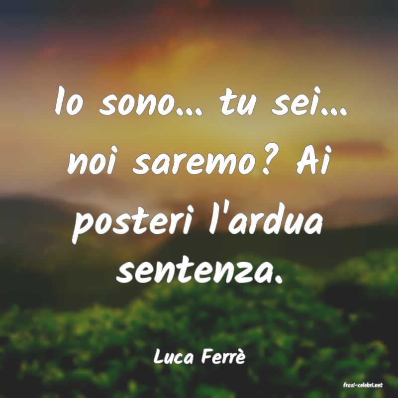 frasi di Luca Ferr