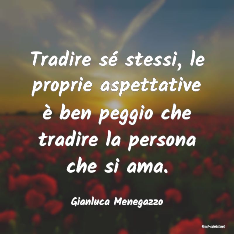 frasi di  Gianluca Menegazzo
