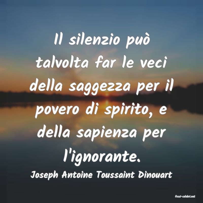 frasi di  Joseph Antoine Toussaint Dinouart
