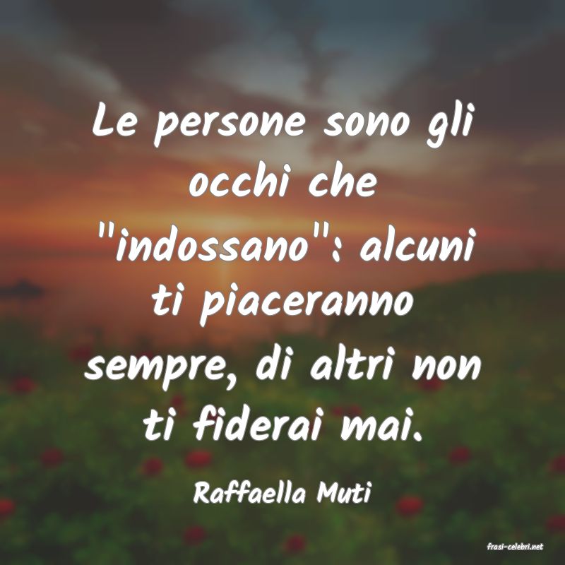 frasi di  Raffaella Muti

