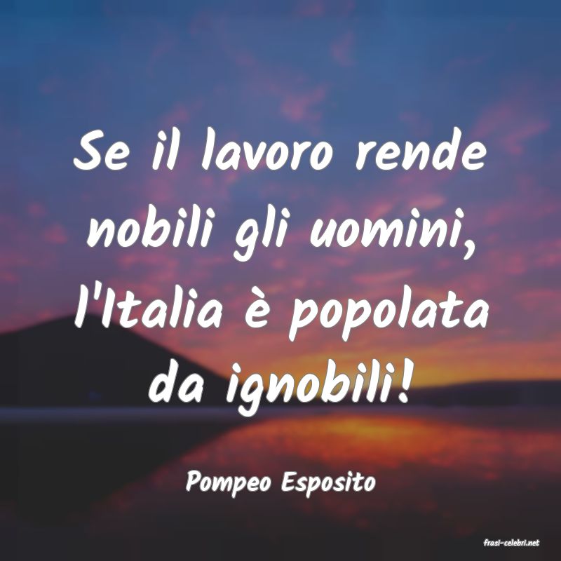 frasi di  Pompeo Esposito
